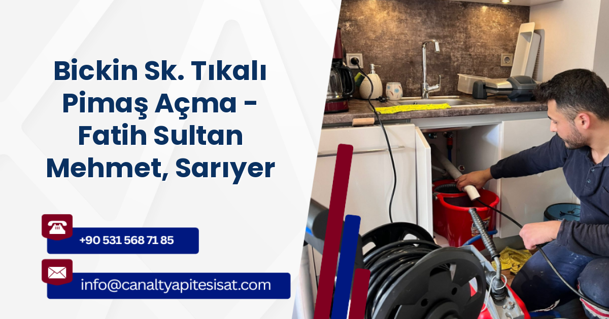Bickin Sk. Tıkalı Pimaş Açma - Fatih Sultan Mehmet, Sarıyer