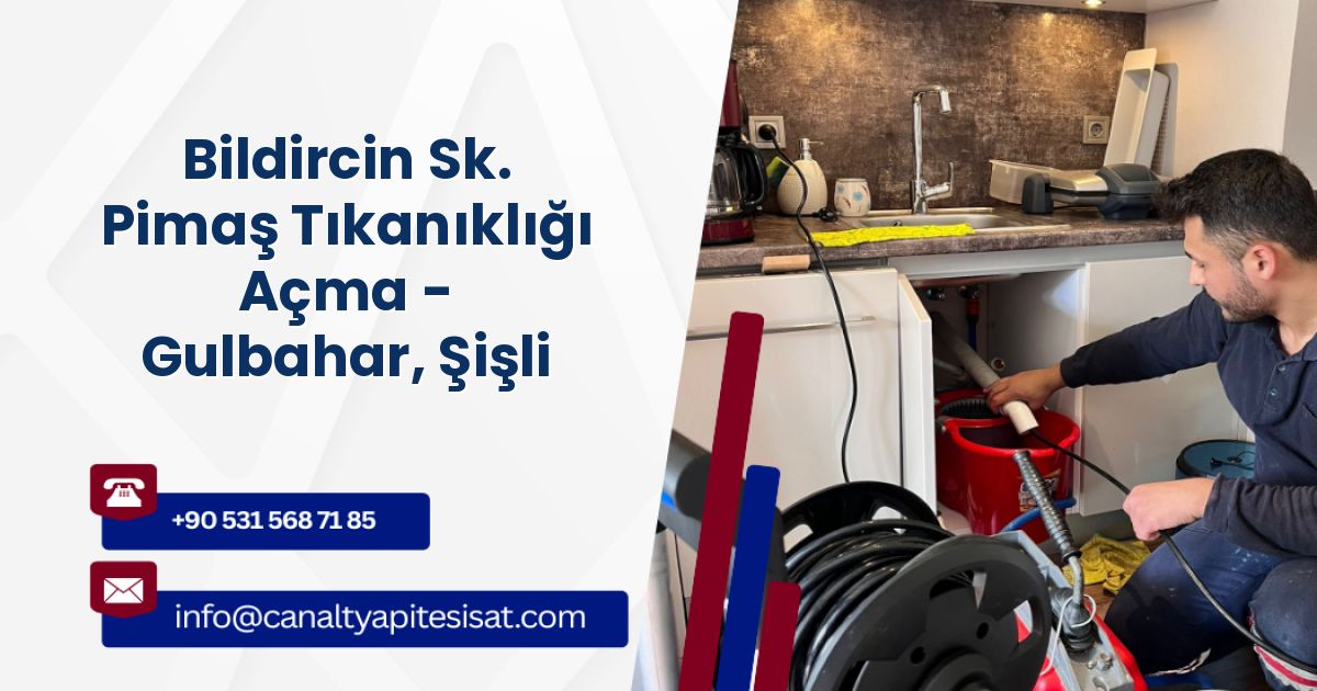 Bildircin Sk. Pimaş Tıkanıklığı Açma - Gulbahar, Şişli