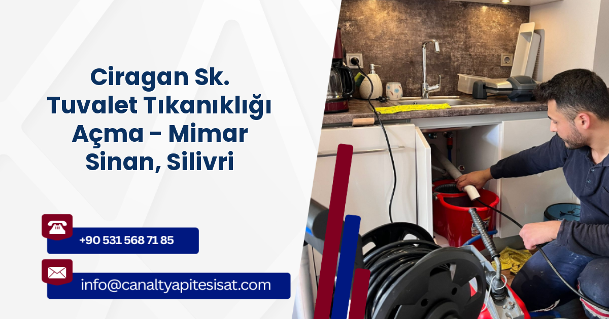 Ciragan Sk. Tuvalet Tıkanıklığı Açma - Mimar Sinan, Silivri