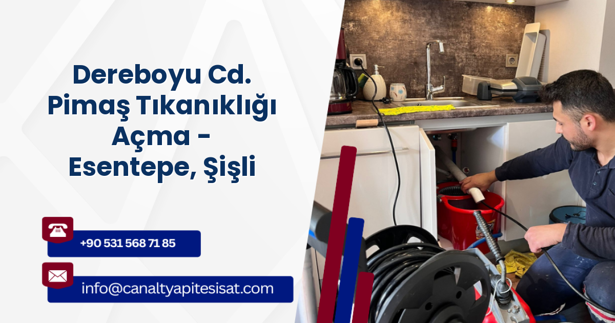 Dereboyu Cd. Pimaş Tıkanıklığı Açma - Esentepe, Şişli