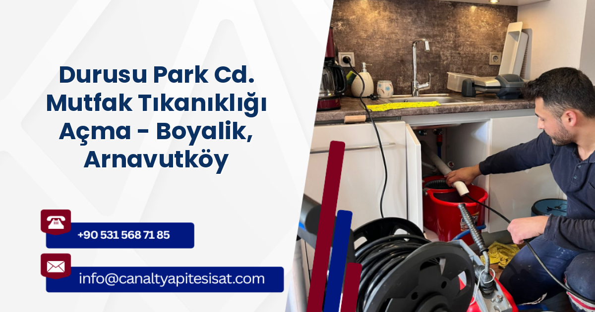 Durusu Park Cd. Mutfak Tıkanıklığı Açma - Boyalik, Arnavutköy