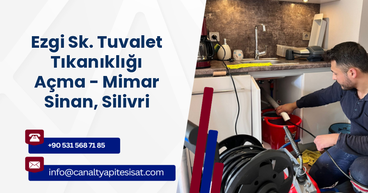 Ezgi Sk. Tuvalet Tıkanıklığı Açma - Mimar Sinan, Silivri