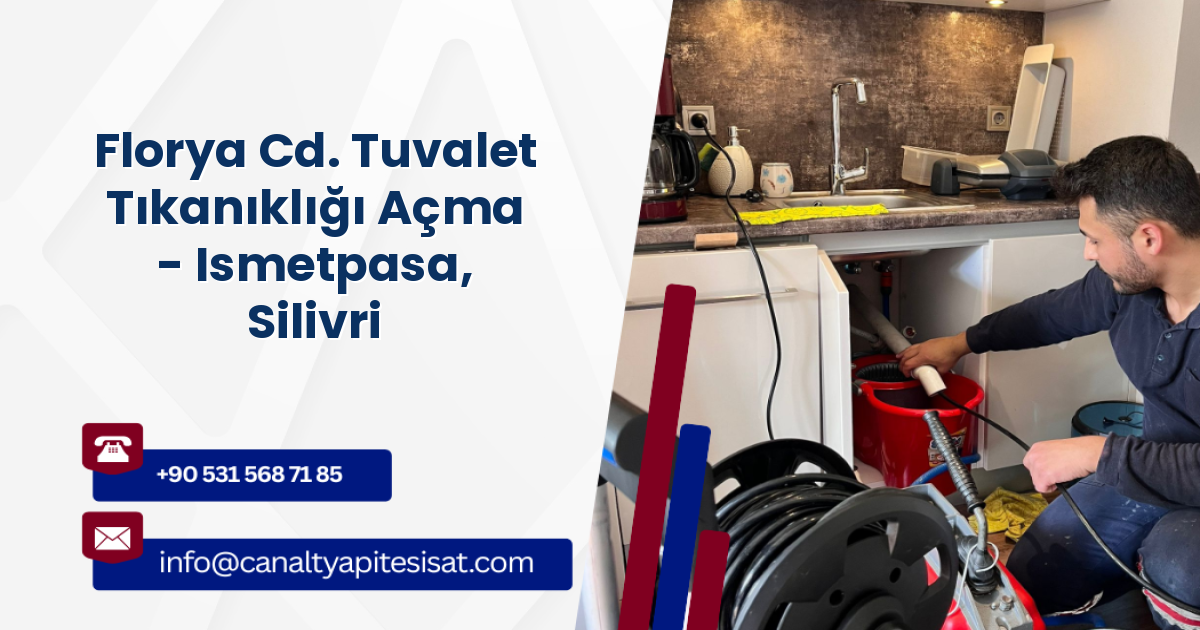 Florya Cd. Tuvalet Tıkanıklığı Açma - Ismetpasa, Silivri