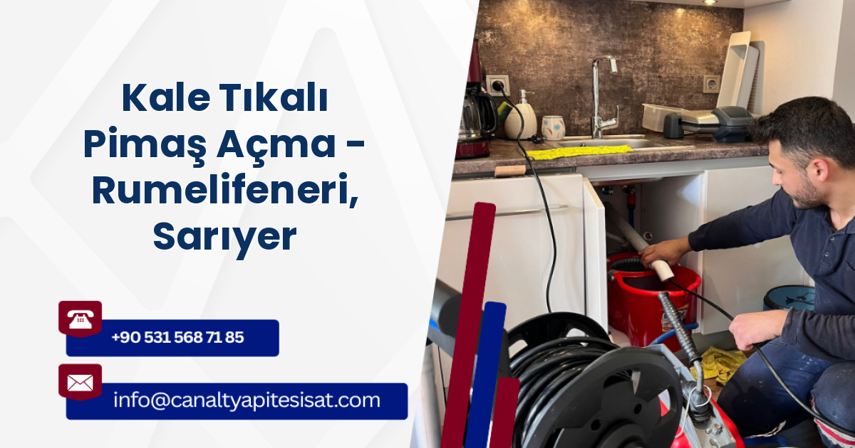 Kale Tıkalı Pimaş Açma - Rumelifeneri, Sarıyer