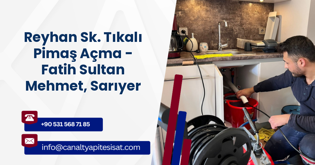 Reyhan Sk. Tıkalı Pimaş Açma - Fatih Sultan Mehmet, Sarıyer